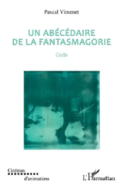 Un abécédaire de la fantasmagorie: Coda by Pascal Vimenet