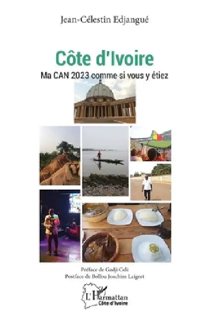 Côte d'Ivoire: Ma CAN 2023 comme si vous y étiez by Jean-Célestin Edjangué, Gadji Celi, Bollou Joachim Laigret