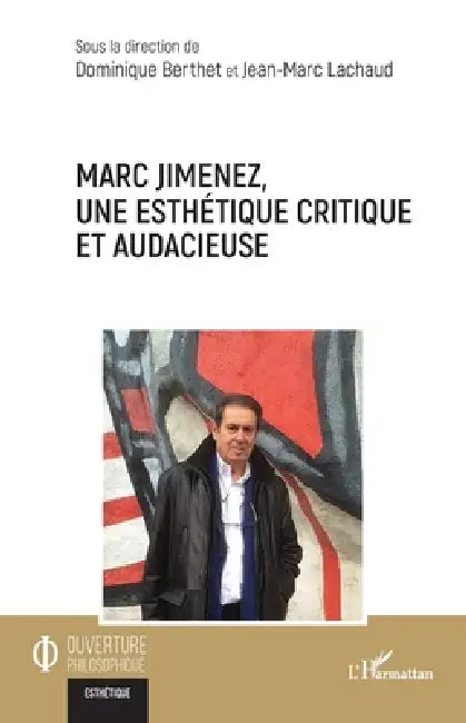 Marc Jimenez, une esthétique critique et audacieuse by Dominique Berthet, Jean-Marc Lachaud