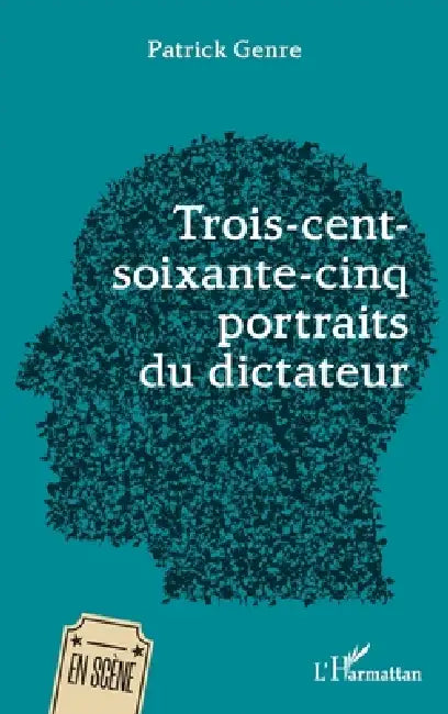 Trois-cent-soixante-cinq portraits du dictateur by Patrick Genre