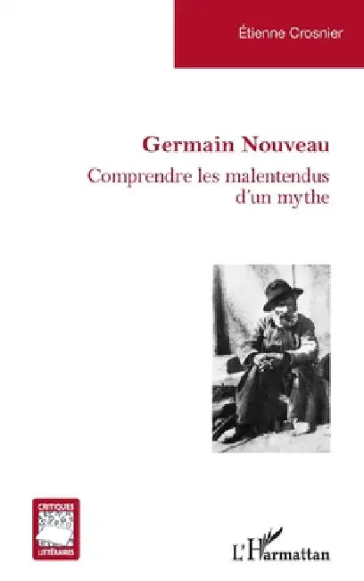 Germain Nouveau: Comprendre les malentendus d'un mythe by Etienne Crosnier