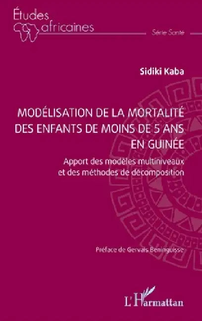 Modélisation de la mortalité des enfants de moins de 5 ans en Guinée: Apport des modèles multiniveaux et des méthodes de décomposition by Sidiki Kaba, Gervais Beninguisse