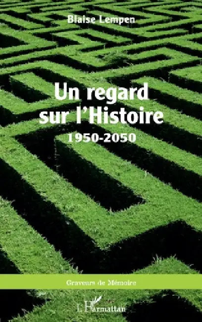 Un regard sur l'Histoire 1950-2050 by Blaise Lempen