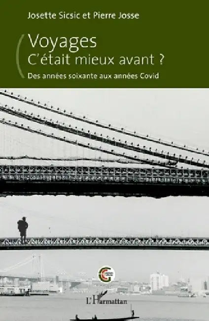 Voyages. C'était mieux avant ?: Des années soixante aux années Covid by Josette Sicsic, Pierre Josse
