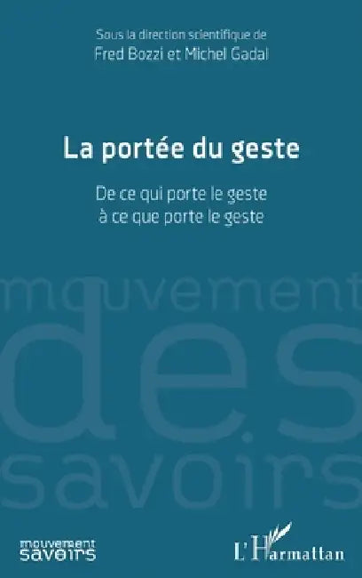 La portée du geste: De ce qui porte le geste à ce que porte le geste by Fred Bozzi, Michel Gadal