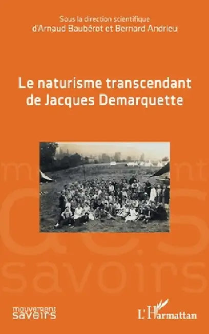 Le naturisme transcendant de Jacques Demarquette by Bernard Andrieu, Arnaud Baubérot