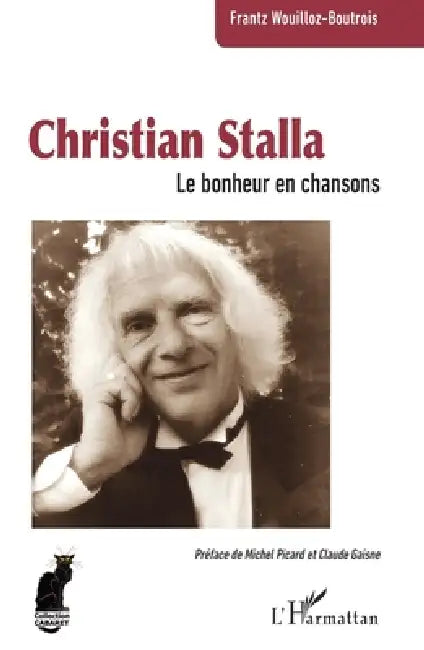 Christian Stalla: Le bonheur en chansons by Frantz Wouilloz-Boutrois, Michel Picard, Claude Gaisne