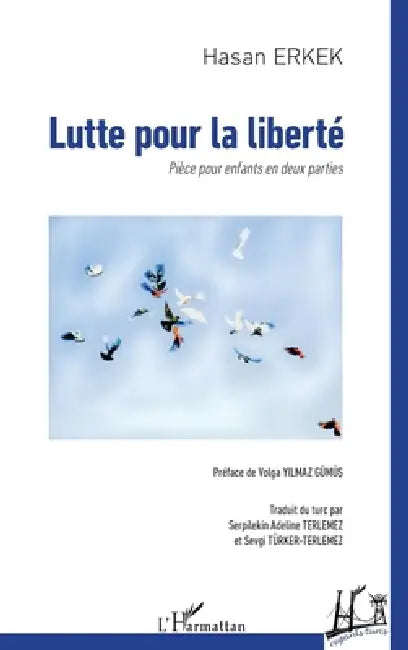 Lutte pour la liberté: Pièce pour enfants en deux parties by Hasan Erkek, Volga Yilmaz Gümüs, Serpilekin Adeline Terlemez