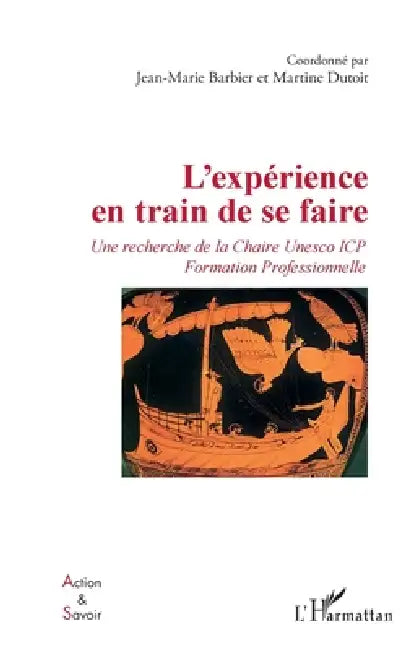 L'expérience en train de se faire: Une recherche de la Chaire Unesco ICP Formation Professionnelle by Jean-Marie Barbier, Martine Dutoit