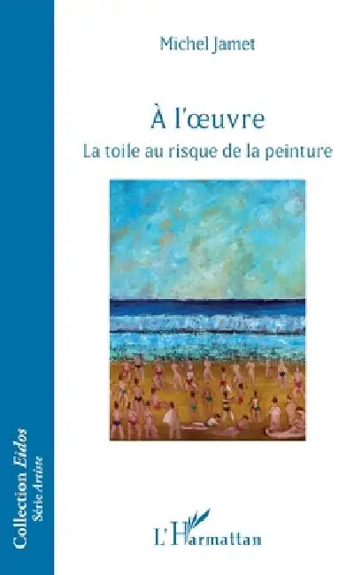 À l'oeuvre: La toile au risque de la peinture by Michel Jamet