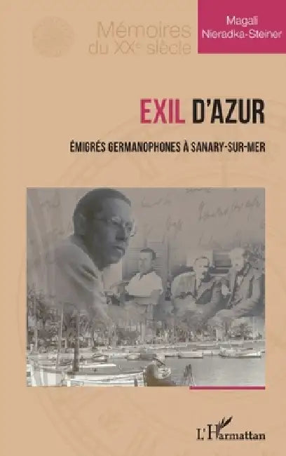 Exil d'Azur: Émigrés germanophones à Sanary-sur-Mer by Magali Nieradka-Steiner
