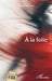 À la folie by Marie Velter