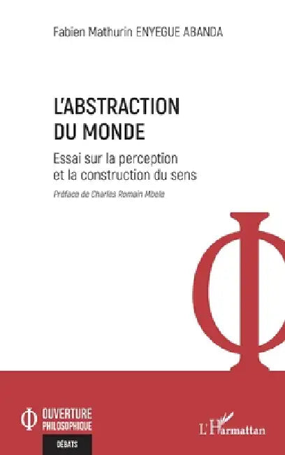 L'abstraction du monde: Essai sur la perception et la construction du sens by Fabien Mathurin Enyegue Abanda, Charles Romain Mbele