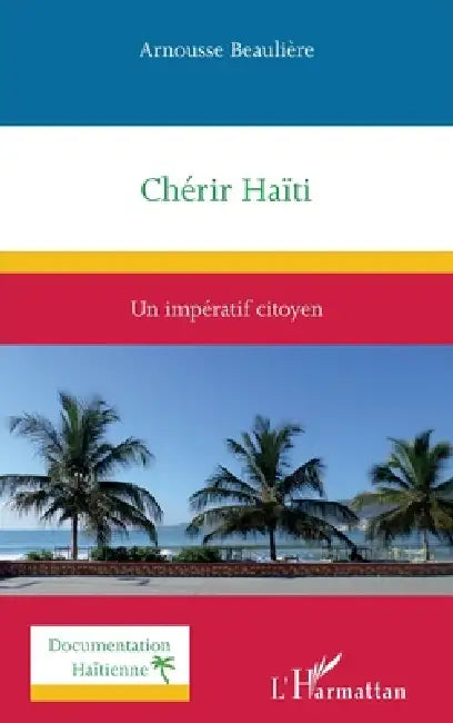 Chérir Haïti: Un impératif citoyen by Arnousse Beaulière