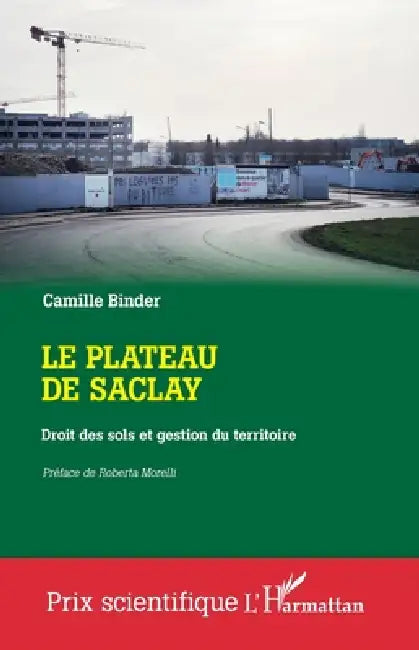 Le plateau de Saclay: Droit des sols et gestion du territoire by Camille Binder, Roberta Morelli