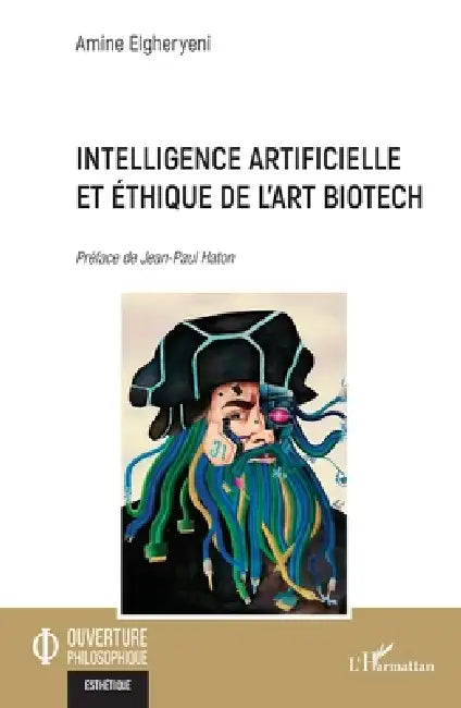 Intelligence artificielle et éthique de l'art biotech by Amine Elgheryeni, Jean-Paul Haton
