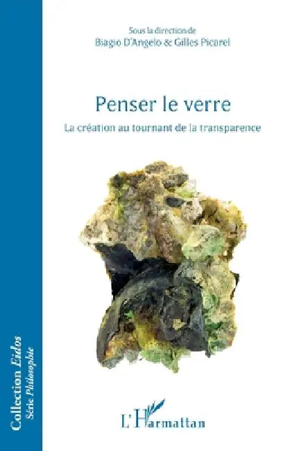 Penser le verre: La création au tournant de la transparence by Biagio D'Angelo, Gilles Picarel
