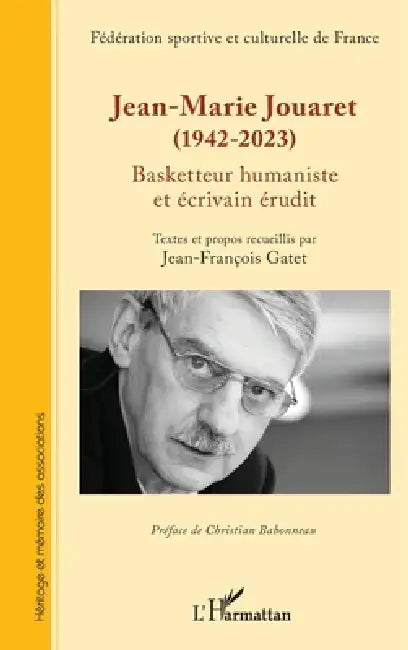 Jean-Marie Jouaret (1942-2023): Basketteur humaniste et écrivain érudit by Jean-François Gatet, Christian Babonneau