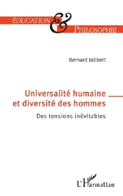 Universalité humaine et diversité des hommes: Des tensions inévitables by Bernard Jolibert
