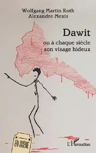 Dawit: ou à chaque siècle son visage hideux by Wolfgang Martin Roth, Alexandre Mexis