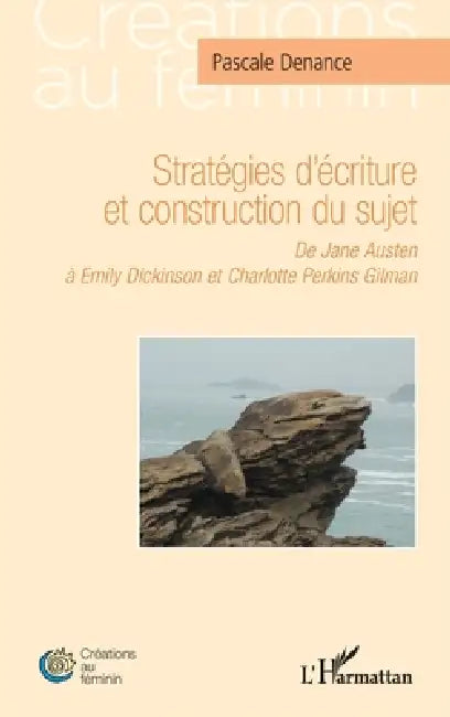 Stratégies d'écriture et construction du sujet: De Jane Austen à Emily Dickinson et Charlotte Perkins Gilman by Pascale Denance