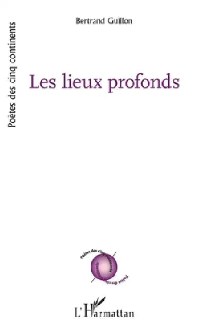 Les lieux profonds by Bertrand Guillon