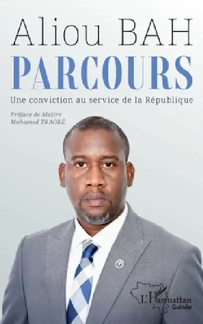 Parcours: Une conviction au service de la République by Aliou Bah, Mohamed Traoré