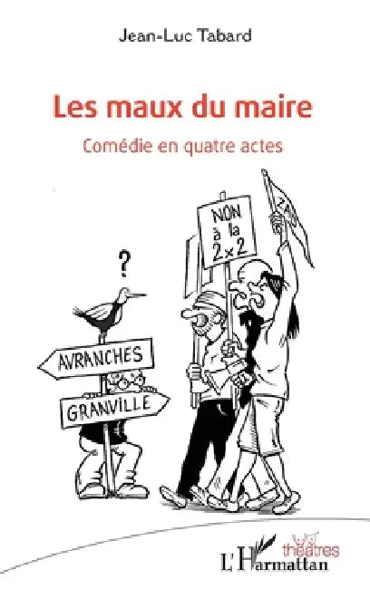 Les maux du maire: Comédie en quatre actes by Jean-Luc Tabard