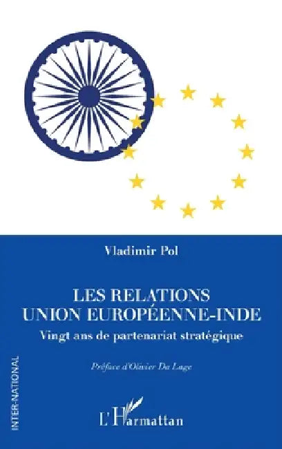 Les relations Union européenne-Inde: Vingt ans de partenariat stratégique by Vladimir Pol, Olivier Da Lage