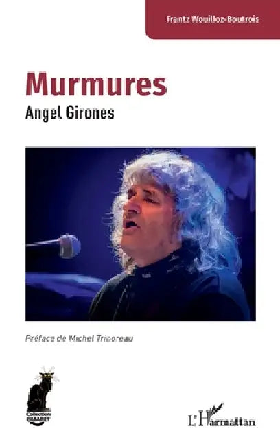 Murmures: Angel Girones by Frantz Wouilloz-Boutrois, Michel Trihoreau