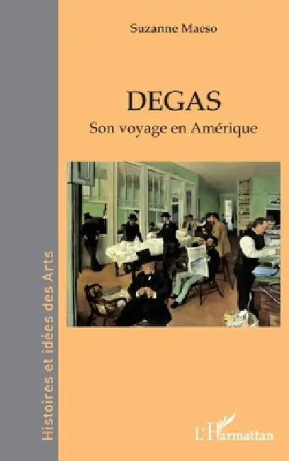 Degas: Son voyage en Amérique by Suzanne Maeso