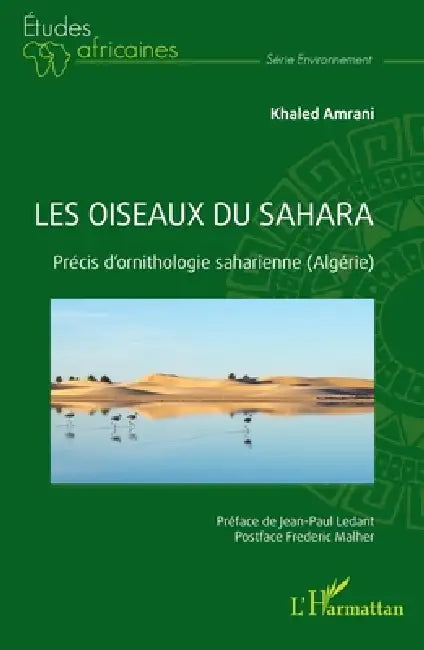 Les oiseaux du Sahara: Précis d'ornithologie saharienne (Algérie) by Khaled Amrani, Jean-Paul Ledant, Frédéric Malher