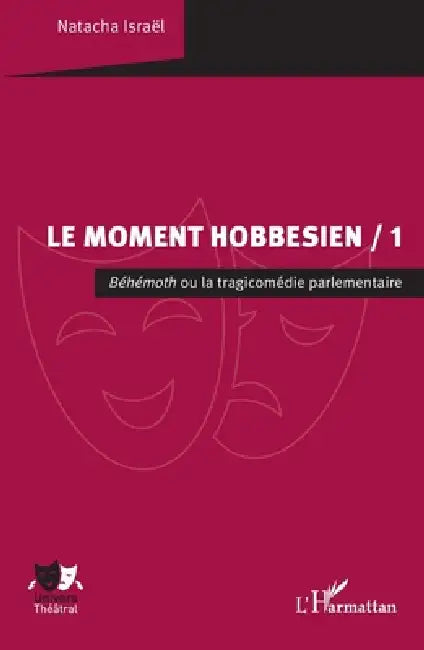 Le Moment hobbesien / 1: Béhémoth ou la tragicomédie parlementaire by Natacha Israël