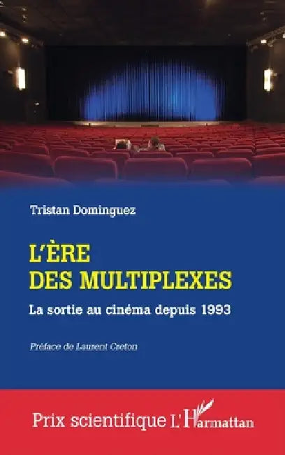 L'ère des multiplexes: La sortie au cinéma depuis 1993 by Tristan Dominguez, Laurent Creton