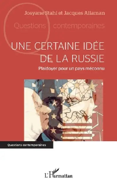 Une certaine idée de la Russie: Plaidoyer pour un pays méconnu by Josyane Stahl, Jacques Allaman