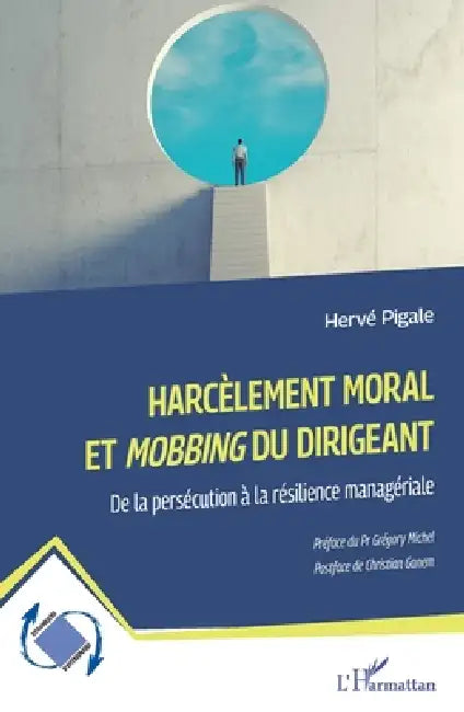Harcèlement moral et Mobbing du dirigeant: De la persécution à la résilience managériale by Hervé Pigale, Grégory Michel, Christian Ganem