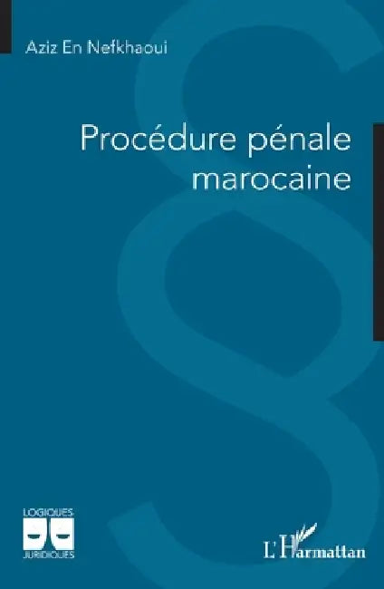 Procédure pénale marocaine by Aziz En Nefkhaoui