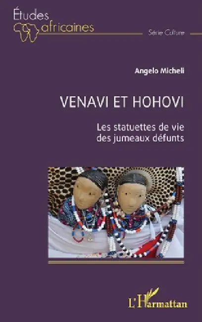 Venavi et Hohovi: Les statuettes de vie des jumeaux défunts by Angelo Micheli