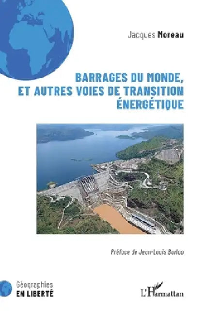 Barrages du monde, et autres voies de transition énergétique by Jacques Moreau, Jean-Louis Borloo