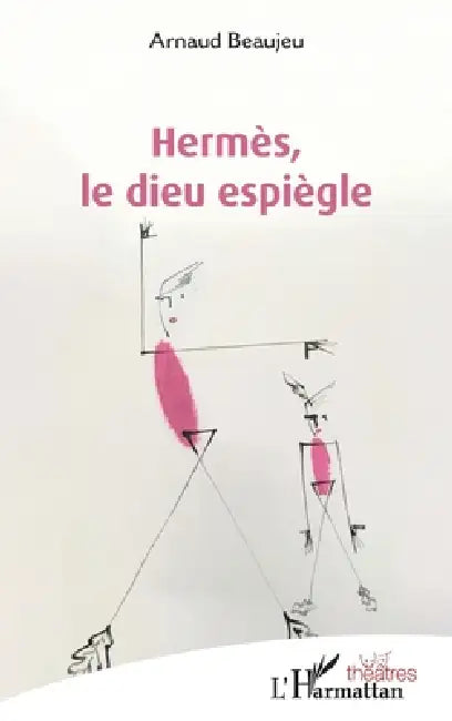 Hermès, le dieu espiègle by Arnaud Beaujeu