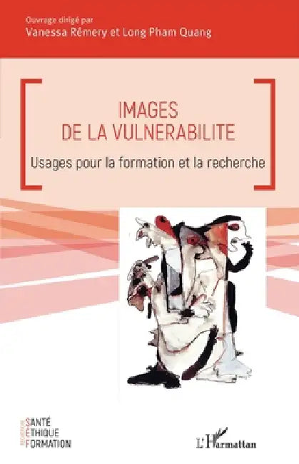 Images de la vulnérabilité: Usages pour la formation et la recherche by Vanessa Rémery, Long Pham Quang