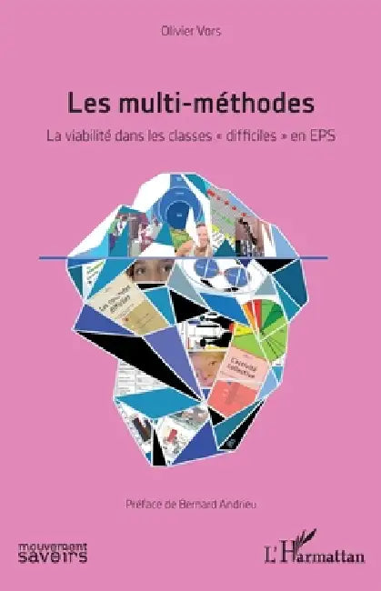Les multi-méthodes: La viabilité dans les classes difficiles en EPS by Olivier Vors, Bernard Andrieu