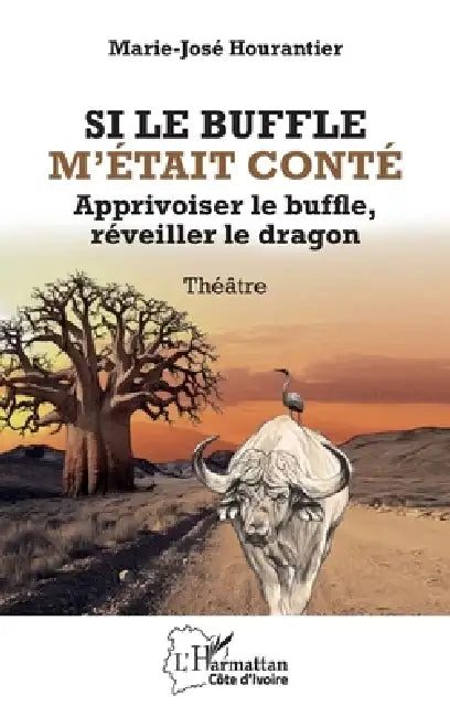 Si le buffle m'était conté: Apprivoiser le buffle, réveiller le dragon by Marie-José Hourantier