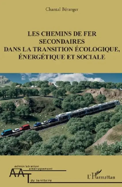 Les chemins de fer secondaires dans la transition écologique, énergétique et sociale by Chantal Béranger