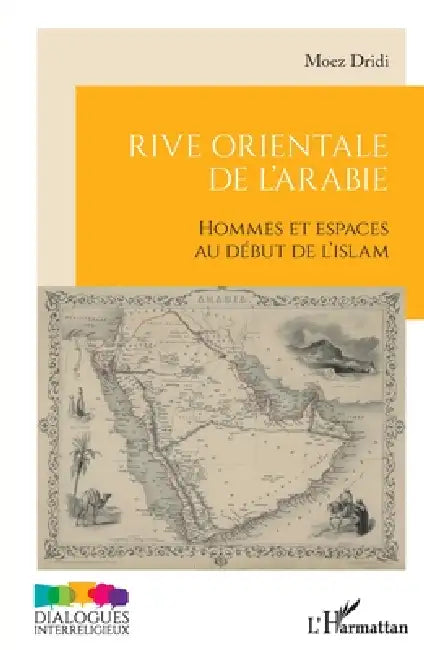 Rive orientale de l'Arabie: Hommes et espaces au début de l'islam by Moez Dridi