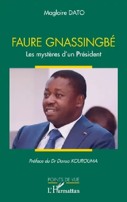 Faure Gnassingbé: Les mystères d'un président by Magloire Dato, Dansa Kourouma