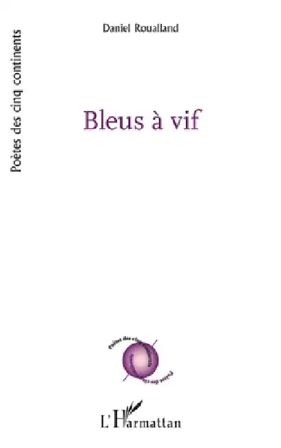 Bleus à vif by Daniel Roualland