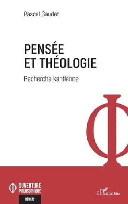 Pensée et théologie: Recherche kantienne by Pascal Gaudet