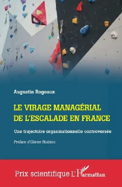 Le virage managérial de l'escalade en France: Une trajectoire organisationnelle controversée by Augustin Rogeaux, Olivier Hoibian