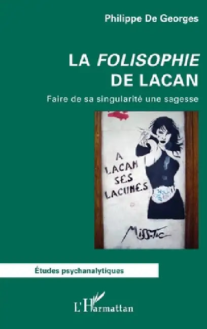 La Folisophie de Lacan: Faire de sa singularité une sagesse by Philippe de Georges